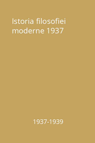 Istoria filosofiei moderne 1937