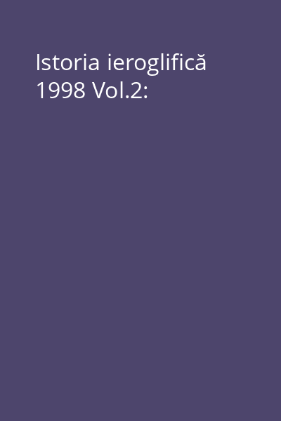 Istoria ieroglifică 1998 Vol.2: