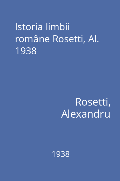 Istoria limbii române Rosetti, Al. 1938