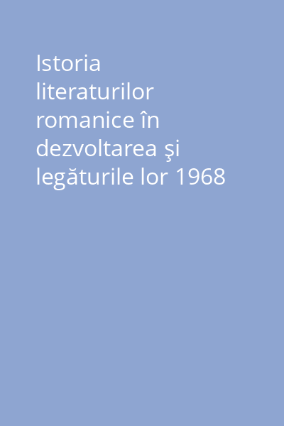 Istoria literaturilor romanice în dezvoltarea şi legăturile lor 1968 Vol.1: Evul mediu