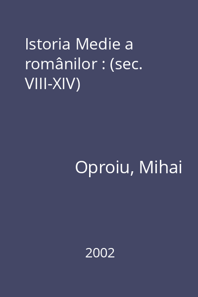 Istoria Medie a românilor : (sec. VIII-XIV)