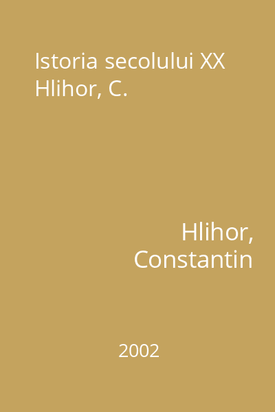 Istoria secolului XX Hlihor, C.