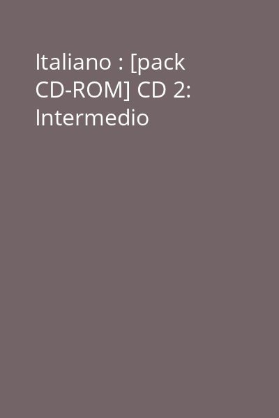 Italiano : [pack CD-ROM] CD 2: Intermedio