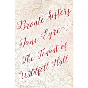 Jane Eyre ; The Tenant of Wildfell Hall