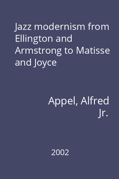 Jazz modernism from Ellington and Armstrong to Matisse and Joyce
