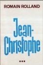 Jean-Christophe : [roman] vol.3 : Viaţa în casă - Prietenele - Rugul în flăcări - Ziua ce va să vină