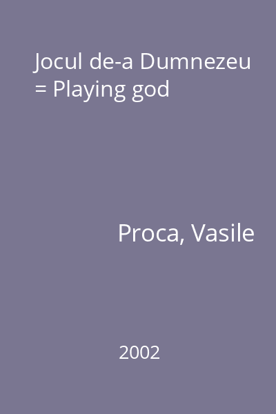 Jocul de-a Dumnezeu = Playing god