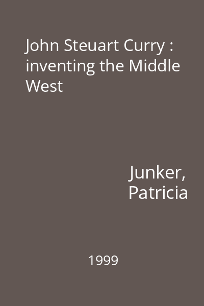 John Steuart Curry : inventing the Middle West