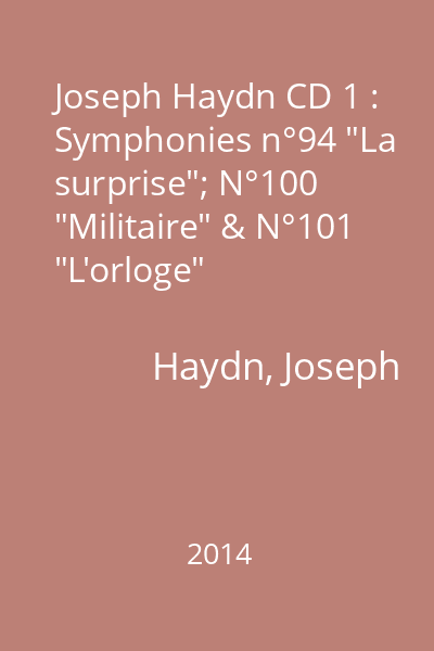 Joseph Haydn CD 1 : Symphonies n°94 "La surprise"; N°100 "Militaire" & N°101 "L'orloge"