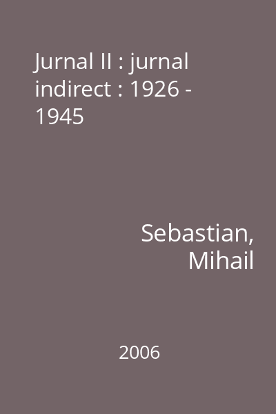 Jurnal II : jurnal indirect : 1926 - 1945