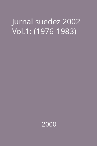Jurnal suedez 2002 Vol.1: (1976-1983)