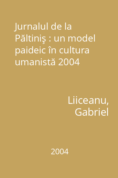 Jurnalul de la Păltiniş : un model paideic în cultura umanistă 2004