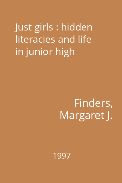 Just girls : hidden literacies and life in junior high