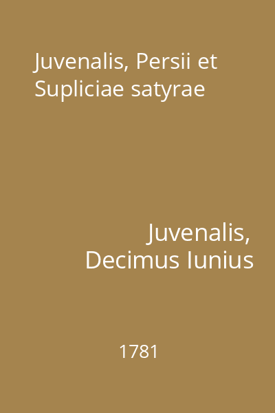 Juvenalis, Persii et Supliciae satyrae