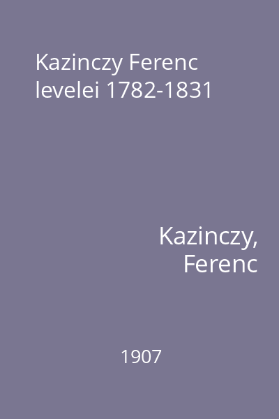 Kazinczy Ferenc levelei 1782-1831