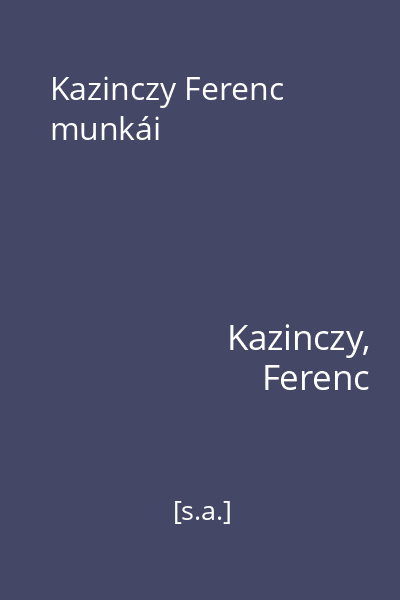 Kazinczy Ferenc munkái