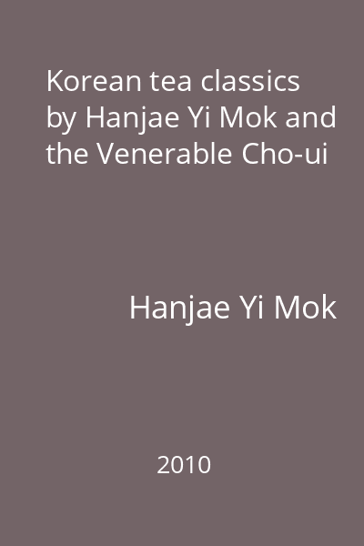Korean tea classics by Hanjae Yi Mok and the Venerable Cho-ui