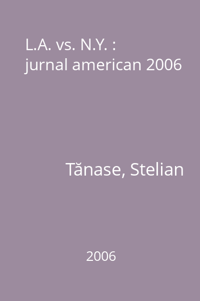 L.A. vs. N.Y. : jurnal american 2006