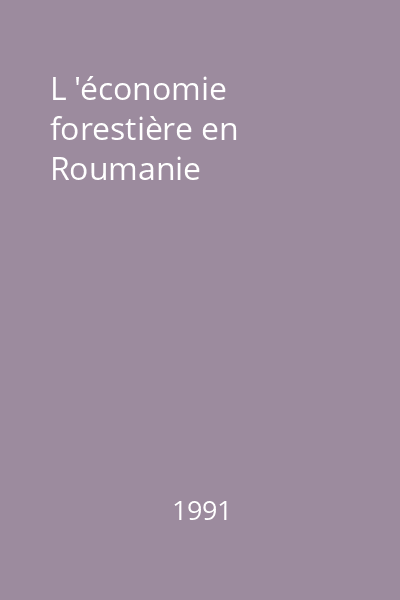 L 'économie forestière en Roumanie