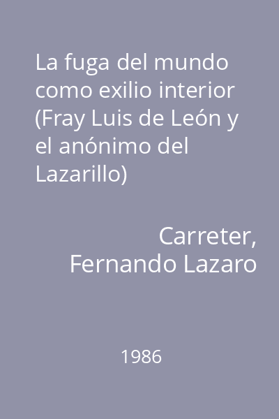 La fuga del mundo como exilio interior (Fray Luis de León y el anónimo del Lazarillo)
