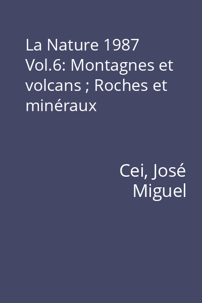 La Nature 1987 Vol.6: Montagnes et volcans ; Roches et minéraux