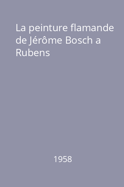 La peinture flamande de Jérôme Bosch a Rubens