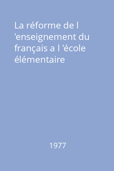 La réforme de l 'enseignement du français a l 'école élémentaire