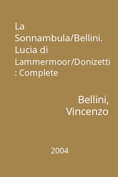La Sonnambula/Bellini. Lucia di Lammermoor/Donizetti : Complete Recordings [resursă electronică]