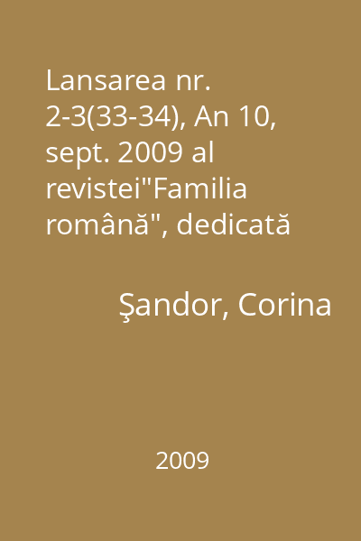 Lansarea nr. 2-3(33-34), An 10, sept. 2009 al revistei"Familia română", dedicată Bisericilor de lemn din Maramureş