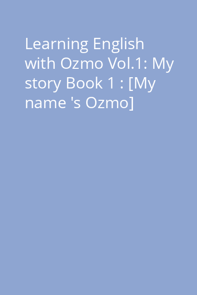 Learning English with Ozmo Vol.1: My story Book 1 : [My name 's Ozmo]