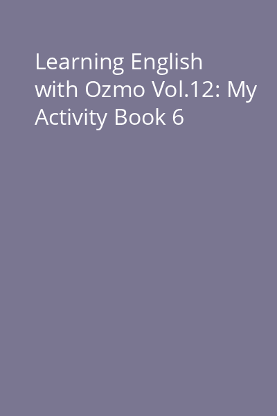 Learning English with Ozmo Vol.12: My Activity Book 6