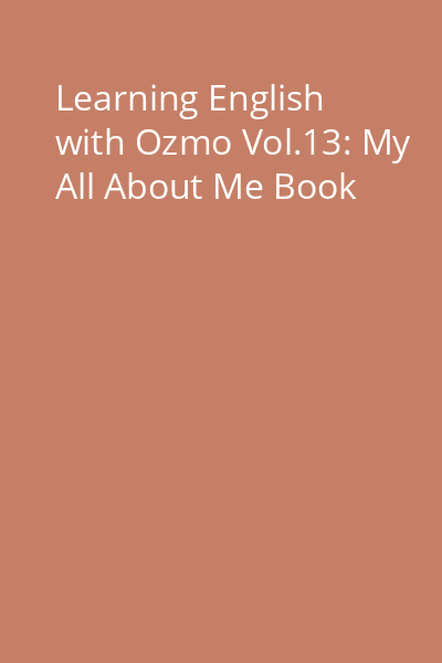 Learning English with Ozmo Vol.13: My All About Me Book