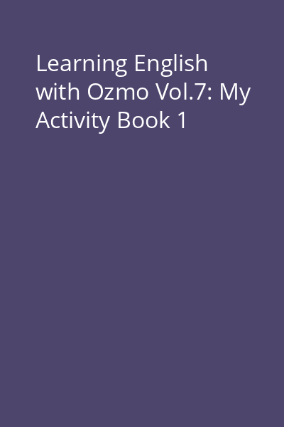Learning English with Ozmo Vol.7: My Activity Book 1