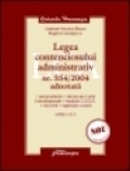 Legea contenciosului administrativ nr. 554/2004 adnotată : jurisprudenţă, decizii ale Curţii Constitutionale, hotărâri C.E.D.O., doctrină, legislaţie conexă