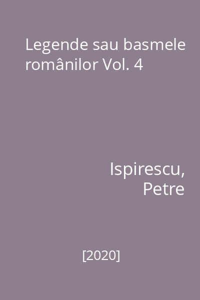 Legende sau basmele românilor Vol. 4