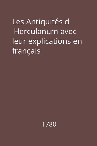 Les Antiquités d 'Herculanum avec leur explications en français