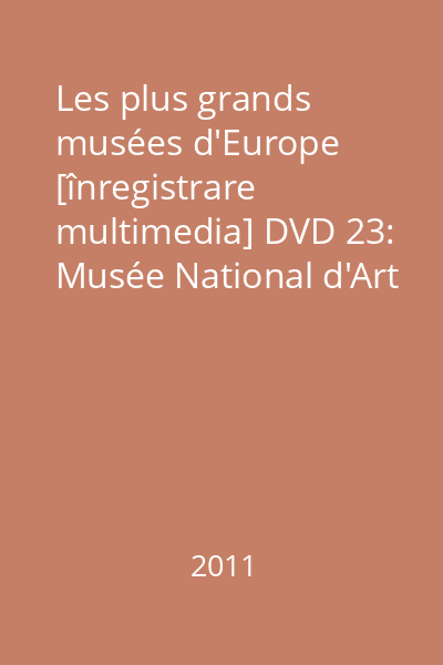 Les plus grands musées d'Europe [înregistrare multimedia] DVD 23: Musée National d'Art Moderne : Centre Pompidou