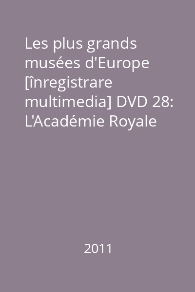 Les plus grands musées d'Europe [înregistrare multimedia] DVD 28: L'Académie Royale des Beaux-Arts de San Fernando