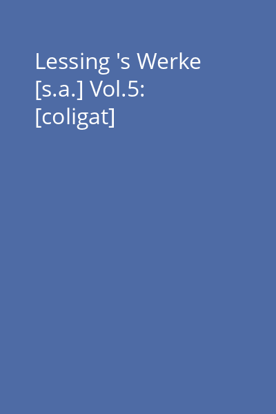 Lessing 's Werke [s.a.] Vol.5: [coligat]