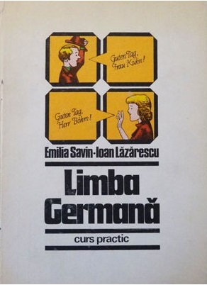 Limba germană : curs practic Savin, E. 1985 Vol.1