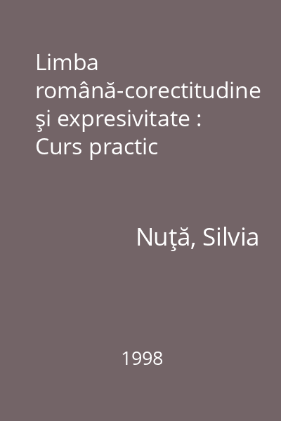 Limba română-corectitudine şi expresivitate : Curs practic