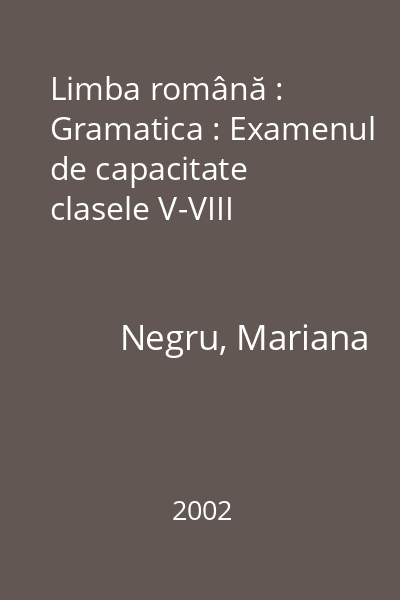 Limba română : Gramatica : Examenul de capacitate clasele V-VIII