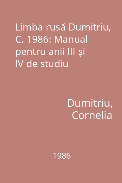 Limba rusă Dumitriu, C. 1986: Manual pentru anii III şi IV de studiu