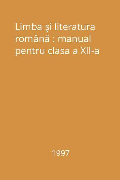 Limba şi literatura română : manual pentru clasa a XII-a