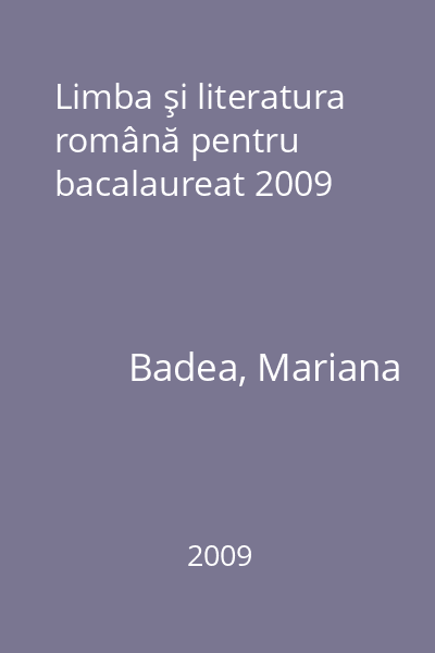 Limba şi literatura română pentru bacalaureat 2009