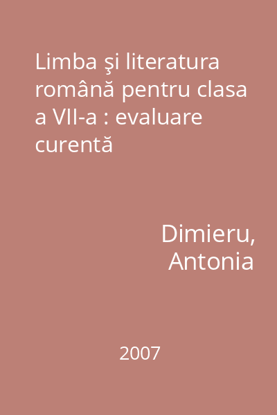 Limba şi literatura română pentru clasa a VII-a : evaluare curentă
