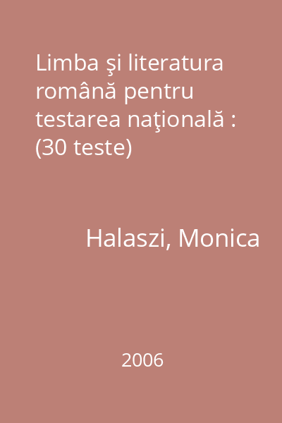 Limba şi literatura română pentru testarea naţională : (30 teste)
