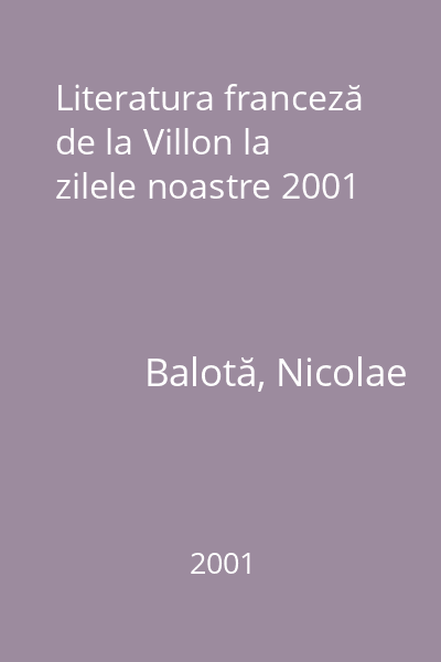 Literatura franceză de la Villon la zilele noastre 2001