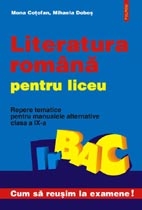 Literatura română pentru liceu : Repere tematice pentru manualele alternative -clasa a IX-a -