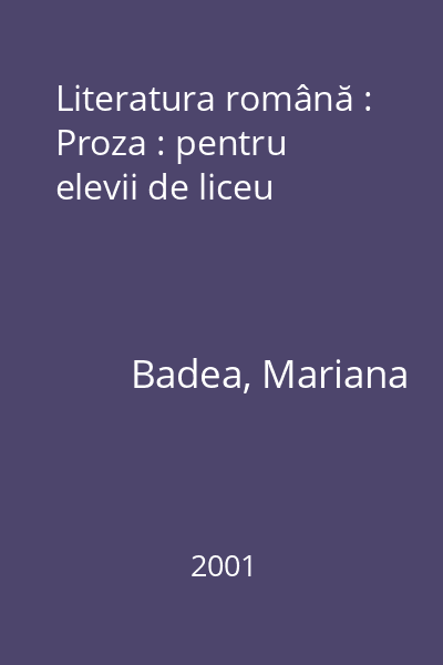 Literatura română : Proza : pentru elevii de liceu